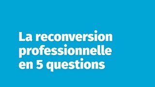 La reconversion professionnelle en 5 questions [upl. by Laris]