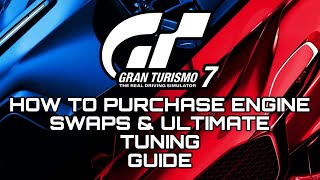 Gran Turismo 7  How to Purchase Engine Swaps amp Ultimate Parts Guide [upl. by Fitzger]