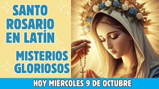 Santo Rosario en Latín de hoy 🙏 Miércoles 9 de Octubre Misterios Gloriosos❤️‍🔥 [upl. by Leoy486]