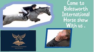 Come to Bolesworth international horse show with us [upl. by Elleda]