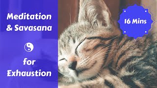 Meditation for When You Feel Depleted amp Exhausted 16 mins  Body Scan  Savasana [upl. by Acalia692]