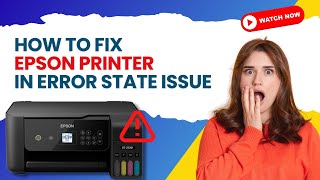 How to Fix Epson Printer in Error State Issue  Printer Tales [upl. by Irved]