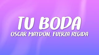 Oscar Maydon x Fuerza Regida  Tu Boda [upl. by Dhar]