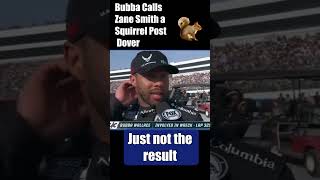 Bubba calls Zane Smith a Squirrel after wreck nascar nascarcrashes dover [upl. by Eilitan381]