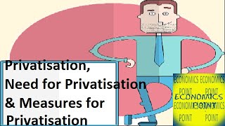 V143 Privatisation  Need for Privatisation  Measures for Privatisation [upl. by Leatrice]