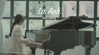 Là Anh  Mộng Nhiên  An Coong Piano Cover [upl. by Alvis924]