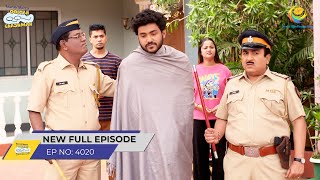 FULL EPISODE 4020  Nakli Police Ne Pakda Scammer Ko  Taarak Mehta Ka Ooltah Chashmah [upl. by Marybeth]