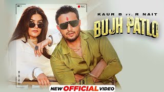 Bujh Patlo  Kaur B ft R Nait  MixSingh  Latest Punjabi Song 2024  New Punjabi Song 2024 [upl. by Kaylyn]