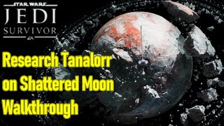 Star Wars Jedi Survivor research tanalorr on shattered moon guide  walkthrough [upl. by Mazel7]