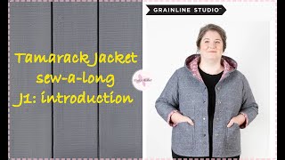 Tamarack Jacket SewaLong  J1  Introduction [upl. by Alleyne]