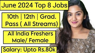 June 2024 Top 8 Job Vacancies for all Freshers  10th Pass 12th Pass amp Graduates [upl. by Lorenza87]