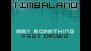 Timbaland Ft Drake  Say Something [upl. by Ocsirf693]