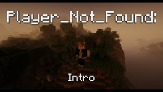 PlayerNotFound Intro [upl. by Neyr616]