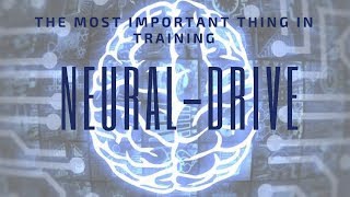 THE MOST IMPORTANT THING IN TRAINING  Neural Drive [upl. by Erastus]