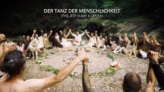 Philipp Ham Kuman  Der Tanz der Menschlichkeit Official Live Video [upl. by Apfel323]