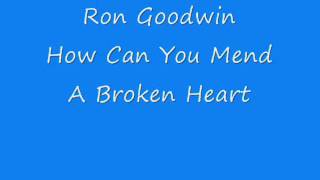 Ron Goodwin  How Can You Mend A Broken Heart [upl. by Kcirddahc]