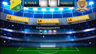 ATLÉTICO HUILA VS TIGRES FC FECHA 10 TORNEO DE ASCENSO II2024 [upl. by Olatha436]