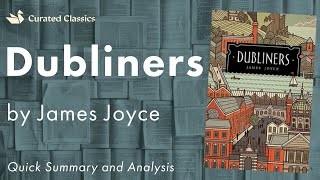 Dubliners by James Joyce  Quick Summary amp Analysis [upl. by Weinberg956]