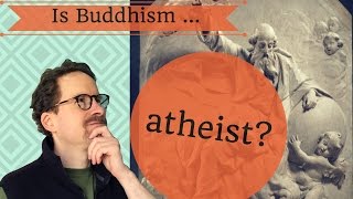 Is Buddhism Atheist [upl. by Gauldin]