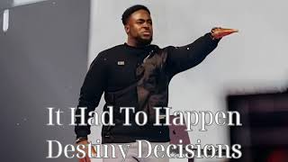 It Had To Happen  Destiny Decisions Jerry Flowers [upl. by Nepets]