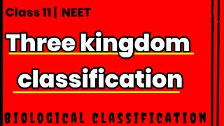 Three kingdom classification  class 11 ncert  biological classification [upl. by Aon]