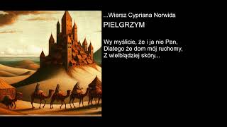 Wiersz Cypriana Norwida  PIELGRZYM [upl. by Euqirat977]