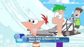 Disney Channel  Phineas et Ferb les vacances de Noël  Samedi 10 Décembre à 10h00 [upl. by Drue781]