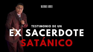 IMPACTANTE testimonio de EX SACERDOTE SATÁNICO  Natanael Abreu [upl. by Brest]