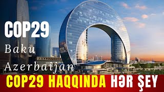 COP29 haqqında HƏR ŞEY Tədbirin dünyaya və ölkəmizə FAYDASI nə olacaq [upl. by Norramic]