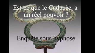 Enquête  LE CADUCEE A UN POUVOIR MAGIQUE  Hypnose ésotérique  hypnose régressive [upl. by Ayvid]