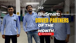 BluSmart Meet BluSmart’s DriverPartners of the Month [upl. by Gosser]