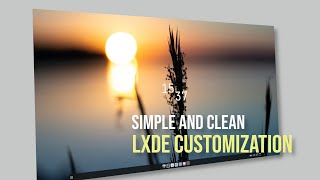 LXDE SIMPLE CUSTOMIZATION  Make Your Desktop Look Clean [upl. by Onirefez]