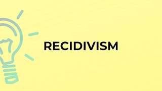 What is the meaning of the word RECIDIVISM [upl. by Altheta]