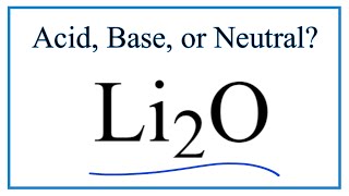 Is Li2O acidic basic or neutral [upl. by Bruell]