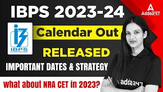 IBPS Calendar 202324 Released  Important Dates amp Strategy  NRA CET in 2023 [upl. by Llebyram]