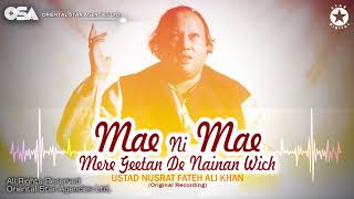 Mae Ni Mae Mere Geetan De Nainan Wich  Ustad Nusrat Fateh Ali Khan OSA Worldwide [upl. by Rosalyn]