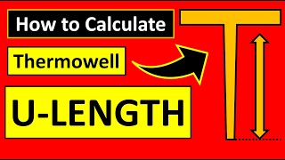 Thermowell ULENGTH Calculation  Thermowell Insertion Length MOST SIMPLE EXPLANATION [upl. by Moe]