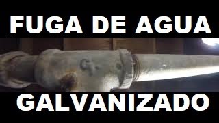 COMO ARREGLAR UNA FUGA DE AGUA  TUBO GALVANIZADO [upl. by Noir870]