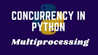 Concurrency In Python Basics Python Multiprocessing Tutorial [upl. by Annoda]