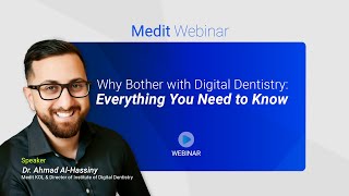 Full ver Medit webinar  Why bother digital dentistry  Everything you need to know [upl. by Ettennaej280]