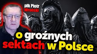 Płk Wroński o groźnych sektach w Polsce Nie tylko Macierewicz i Rydzyk Na kogo polują sekty [upl. by Etam]