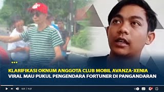 Klarifikasi Oknum Anggota Club Mobil AvanzaXenia Viral Mau Pukul Pengendara Fortuner di Pangandaran [upl. by Aivart]