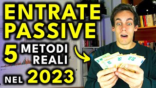 Come GUADAGNARE ENTRATE PASSIVE in 5 modi TESTATI nel 2023 [upl. by Farrand767]