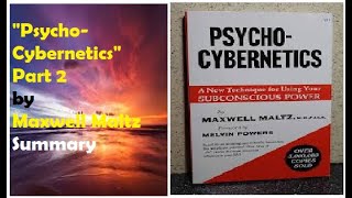 quotPsychoCyberneticsquot Part 2 by Maxwell Maltz Summary [upl. by Lebasy]