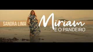 Sandra Lima  Miriam e o Pandeiro  Clipe Oficial [upl. by Veronique]