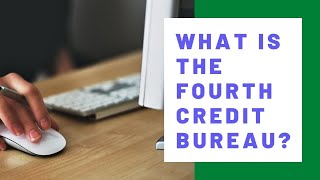 What is the Fourth Credit Bureau [upl. by Adnohsirk]