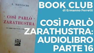 Così parlò Zarathustra audiolibro e spiegazione parte 16 Book Club storicofilosofico [upl. by Laure380]