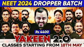 The Most Powerful amp HISTORICAL Batch for NEET 2024 Dropper 🩺 YAKEEN 2O Mega LAUNCH 🔥 Rs 4400 [upl. by Anirehtak]