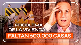 EL PROBLEMA de la VIVIENDA  FALTAN 600000 CASAS [upl. by Siskind693]