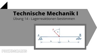 Lagerreaktionen bestimmen  Technische Mechanik 1 Übung 14 [upl. by Teplica887]